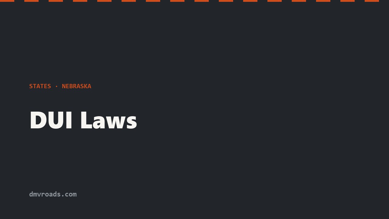Nebraska DUI Laws — 60-6,196, Aggravated DUI & IID Rules