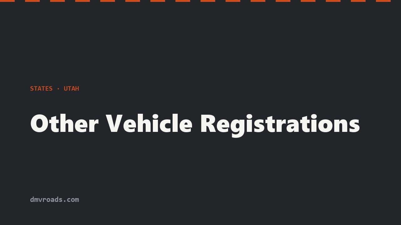Utah Other Registrations — Trailers, OHVs, Antique & Motorcycle