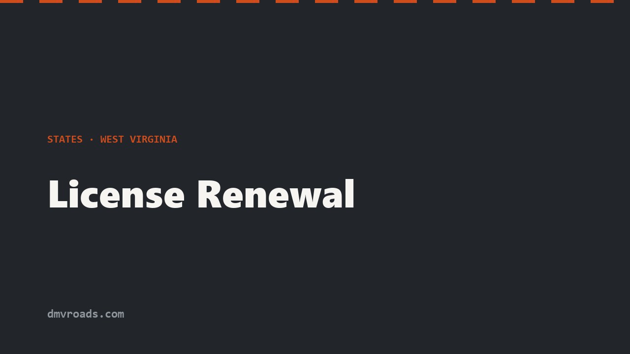 West Virginia License Renewal — 5/8-Year Cycle & Online Steps